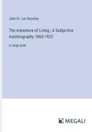 The Adventure of Living ; A Subjective Autobiography 1860-1922 di John St. Loe Strachey edito da Megali Verlag