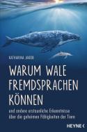 Warum Wale Fremdsprachen können di Katharina Jakob edito da Heyne Taschenbuch