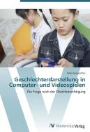 Geschlechterdarstellung in Computer- und Videospielen di Hella Grapenthin edito da AV Akademikerverlag