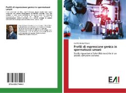 Profili di espressione genica in spermatozoi umani di Camillo Enrico Patane' edito da Edizioni Accademiche Italiane