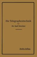 Die Telegraphentechnik di Karl Strecker edito da Springer Berlin Heidelberg