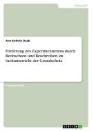 Förderung des Experimentierens durch Beobachten und Beschreiben im Sachunterricht der Grundschule di Ann-Kathrin Daab edito da GRIN Publishing