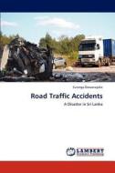 Road Traffic Accidents di Suranga Dassanayake edito da LAP Lambert Academic Publishing
