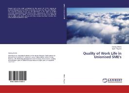 Quality of Work Life in Unionised SME's di Sarang Bhola, Jyoti Nigade edito da LAP Lambert Academic Publishing