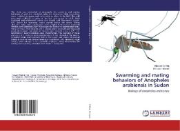 Swarming and mating behaviors of Anopheles arabiensis in Sudan di Hussam El-Haj, Mo'awia Hassan edito da LAP Lambert Academic Publishing