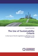 The Use of Sustainability Criteria di Evgenia Pavlovskaia edito da LAP Lambert Academic Publishing