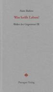 Was heißt Leben? di Alain Badiou edito da Passagen Verlag Ges.M.B.H