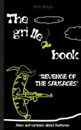 THE GRILLED BOOK Jokes and cartoons about barbecue di Ricky Roogle edito da Books on Demand
