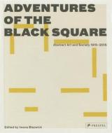Adventures Of The Black Square di Iwona Blazwick, Magnus af Petersens edito da Prestel