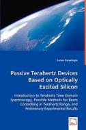 Passive Terahertz Devices Based on Optically Excited Silicon di Canan Karaalioglu edito da VDM Verlag