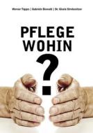 Pflege - wohin? di Gabriele Diewald, Gisela Strebenitzer, Werner Tigges edito da Books on Demand