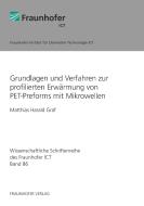 Grundlagen und Verfahren zur profilierten Erwärmung von PET-Preforms mit Mikrowellen. di Matthias Harald Graf edito da Fraunhofer Verlag
