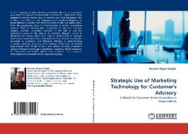 Strategic Use of Marketing Technology for Customer's Advisory di Mustafa Özgür Güngör edito da LAP Lambert Acad. Publ.