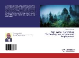 Rain Water Harvesting Technology on Income and Employment di Getachew Bashargo edito da LAP Lambert Academic Publishing