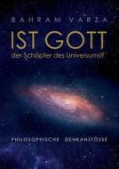 Ist "gott" Der Schopfer Des Universums? di Bahram Varza edito da Books On Demand