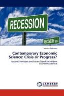 Contemporary Economic Science: Crisis or Progress? di Monica Dobrescu edito da LAP Lambert Academic Publishing