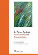 Neue Ganzheitliche Gesundheitstips di Roman Machens edito da tredition