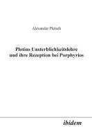 Plotins Unsterblichkeitslehre und ihre Rezeption bei Porphyrios. di Alexander Pletsch edito da ibidem
