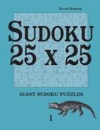 Sudoku 25 X 25: Giant Sudoku Puzzles 1 di David Badger edito da Udo Degener