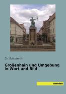 Großenhain und Umgebung in Wort und Bild di Schuberth edito da SaxoniaBuch