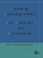 Der Pfarrer von Kirchfeld di Ludwig Anzengruber edito da Gröls Verlag