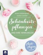Schönheitspflanzen di Renée Schüttengruber, Eunike Grahofer edito da Freya Verlag