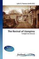 The Revival of Vampires di Lydia D Thomson-Smith edito da FastBook Publishing