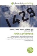 Affine Arithmetic di Frederic P Miller, Agnes F Vandome, John McBrewster edito da Alphascript Publishing