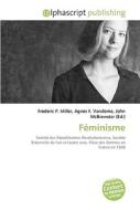 Feminisme di #Miller,  Frederic P. Vandome,  Agnes F. Mcbrewster,  John edito da Vdm Publishing House