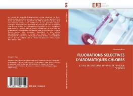 FLUORATIONS SELECTIVES D'AROMATIQUES CHLORES di Alexandre Piou edito da Editions universitaires europeennes EUE