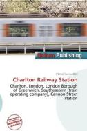 Charlton Railway Station edito da Bellum Publishing