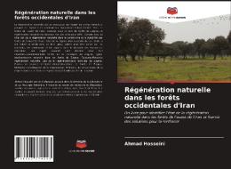Régénération naturelle dans les forêts occidentales d'Iran di Ahmad Hosseini edito da Editions Notre Savoir