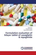 Formulation evaluation of bilayer tablet of saxagliptin & repaglinide di Anjali Soni, Priyanka Yadav, Dharmendra Solanki edito da LAP LAMBERT Academic Publishing