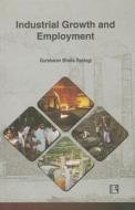 Industrial Growth and Employment di Rastogi, Gursharan Bhalla Rastogi edito da Rawat Publications