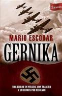 Gernika: Una Ciudad en Peligro, una Traicion y un Crimen Por Resolver di Mario Escobar edito da Grupo Nelson