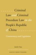 Criminal Law and Criminal Procedure Law in the People's Republic of China: Commentary and Legislation di Jianfu Chen edito da MARTINUS NIJHOFF PUBL