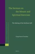 The Sermon on the Mount and Spiritual Exercises: The Making of the Matthean Self di George Branch-Trevathan edito da BRILL ACADEMIC PUB