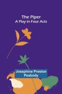 The Piper di Josephine Preston Peabody edito da Alpha Editions