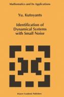 Identification of Dynamical Systems with Small Noise di Yury A. Kutoyants edito da Springer Netherlands