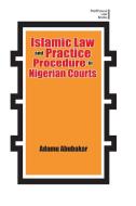 ISLAMIC LAW & PRAC PROCEDURE I di Adamu Abubakar edito da MALTHOUSE PR
