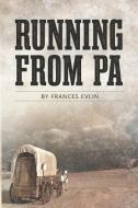 Running From Pa di Frances Evlin edito da Writers Exchange E-Publishing