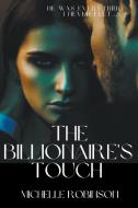 The Billionaires Touch di Michelle Robinson edito da Adorn Creations