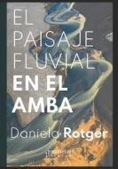 El Paisaje Fluvial En El AMBA di Daniela Rotger edito da Independently Published