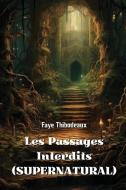 Les Passages Interdits  (SUPERNATURAL) di Faye Thibodeaux edito da Faye Thibodeaux