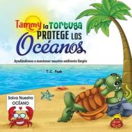 Tammy la Tortuga Protege Los Océanos di T. C. Pask edito da T.C.Pask