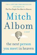 The Next Person You Meet in Heaven: The Sequel to the Five People You Meet in Heaven di Mitch Albom edito da HARPERCOLLINS