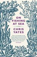 On Fishing At Sea di Chris Yates edito da Penguin Books Ltd
