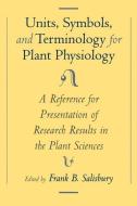 Unit, Symbols, and Terminology for Plant Physiology di Frank B. Salisbury edito da OUP USA