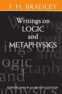 Writings on Logic and Metaphysics di F. H. Bradley edito da OXFORD UNIV PR