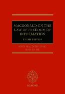 Macdonald on the Law of Freedom of Information di John Macdonald QC edito da OUP Oxford